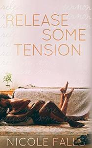 Release Some Tension by Nicole Falls