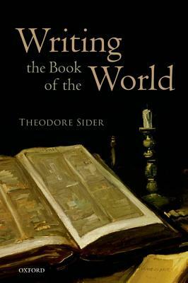 Writing the Book of the World by Theodore Sider