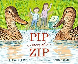 Pip and Zip by Elana K. Arnold, Doug Salati
