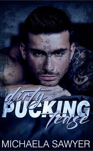 Dirty Pucking Tease: A Forbidden Stepbrother Romance by Michaela Sawyer