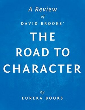 The Road to Character by David Brooks | A Review by Eureka Books