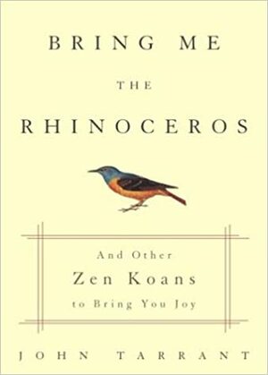 Donesi mi nosoroga : i drugi zen koani koji će vam spasiti život by John Tarrant