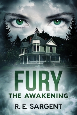 Fury: The Awakening by R. E. Sargent