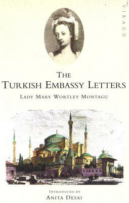 The Turkish Embassy Letters by Lady Mary Wortley Montagu