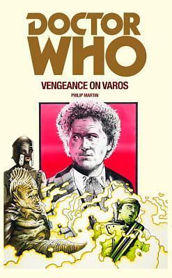 DOCTOR WHO: VENGEANCE ON VAROS by Philip Martin, Philip Martin