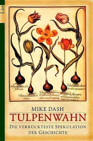 Tulpenwahn. Die Verrückteste Spekulation Der Geschichte by Mike Dash