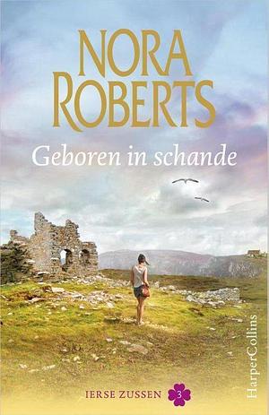 Geboren in schande  by Nora Roberts