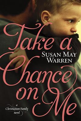 Take a Chance on Me by Susan May Warren