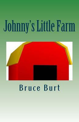 Johnny's Little Farm by Bruce Burt