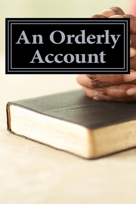 An Orderly Account: Of Jesus' Life by Bob James