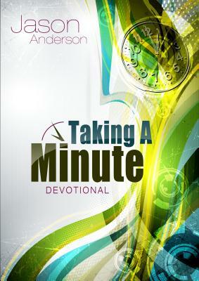 Taking a Minute Devotional by Jason Anderson