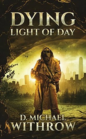 Dying Light of Day (The Solar Apocalypse Saga Book 2) by D. Michael Withrow