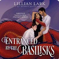 Entranced by the Basilisks by Lillian Lark