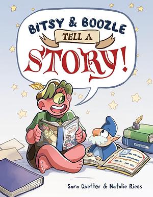 Bitsy & Boozle Tell a Story!: A Graphic Novel by Sara Goetter, Sara Goetter, Sara Goetter