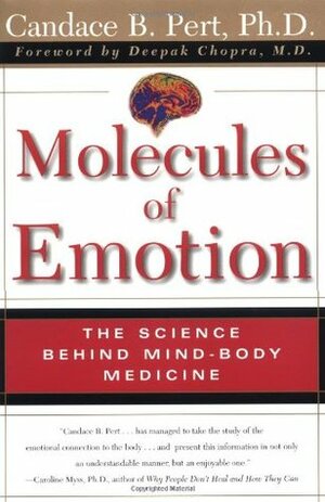 Molecules of Emotion: The Science Behind Mind-Body Medicine by Deepak Chopra, Candace B. Pert