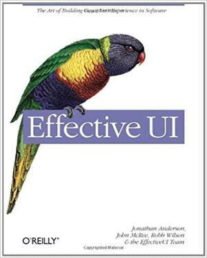 Effective UI by The EffectiveUI Team, Robb Wilson, Jonathan Anderson, John McRee