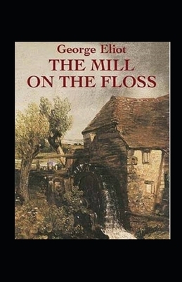 The Mill on the Floss Illustrated by George Eliot