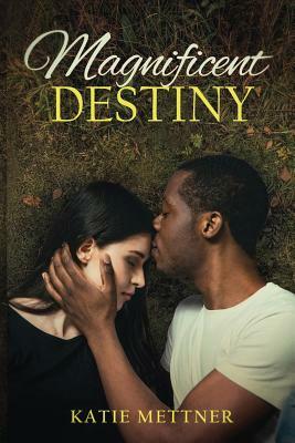 Magnificent Destiny by Katie Mettner