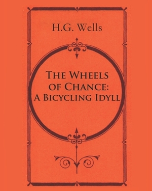 The Wheels of Chance: A Bicycling Idyll (Annotated) by H.G. Wells