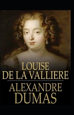 Louise de la Valliere Annotated by Alexandre Dumas