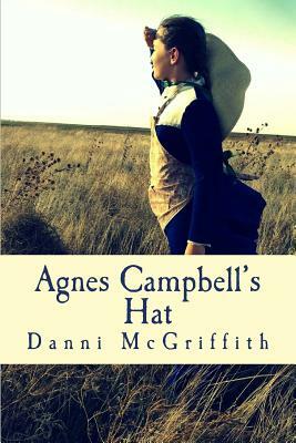 Agnes Campbell's Hat by Danni McGriffith