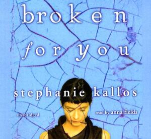 Broken for You by Stephanie Kallos