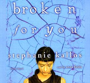 Broken for You by Stephanie Kallos