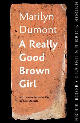 A Really Good Brown Girl: Brick Books Classics 4 by Marilyn Dumont