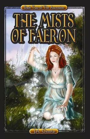 The Mists of Faeron by J.A. Giunta