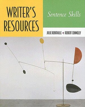 Writer's Resources: Sentence Skills (with Writer's Resources CD-Rom) [With CDROM] by Robert Connelly, Julie Robitaille