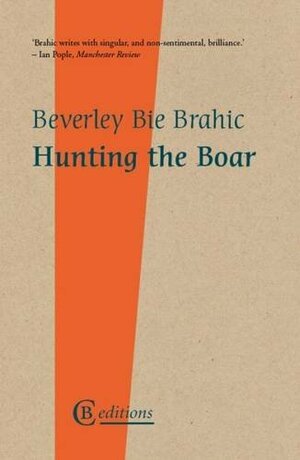 Hunting the Boar by Beverley Bie Brahic