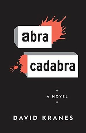 Abracadabra: A Novel by David Kranes