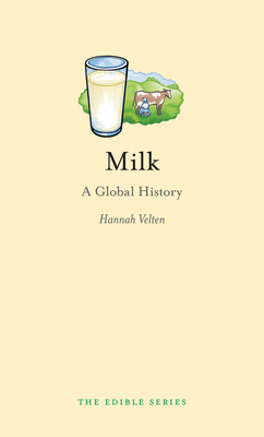 Milk: A Global History by Hannah Velten