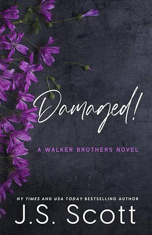 Damaged!: A Walker Brothers Novel by J. S. Scott