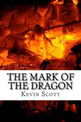 The Mark of the Dragon by Kevin Scott