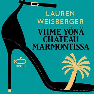 Viime Yönä Chateau Marmontissa by Lauren Weisberger