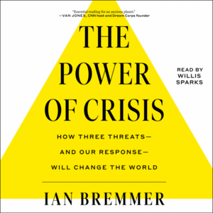 The Crises We Need by Ian Bremmer