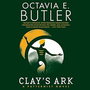 Clay's Ark by Octavia E. Butler