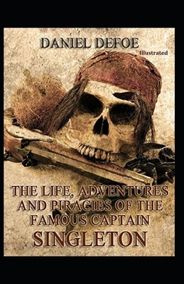 The Life, Adventures & Piracies of the Famous Captain Singleton Illustrated by Daniel Defoe