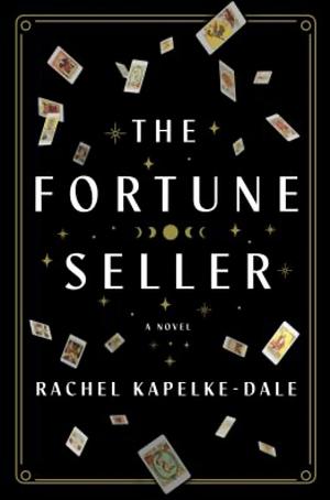 The Fortune Seller: A Novel by Rachel Kapelke-Dale