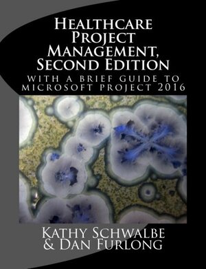 Healthcare Project Management by Dan Furlong, Kathy Schwalbe