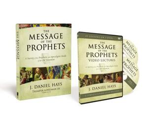 The Message of the Prophets Pack: A Survey of the Prophetic and Apocalyptic Books of the Old Testament by J. Daniel Hays
