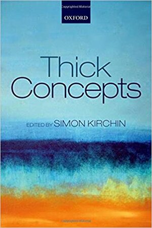 Thick Concepts by Simon Kirchin