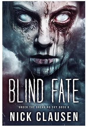 Blind Fate: A Post-Apocalyptic Survival Thriller by Nick Clausen