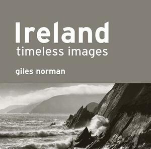 Ireland: Timeless Images by Giles Norman, Philip Donald