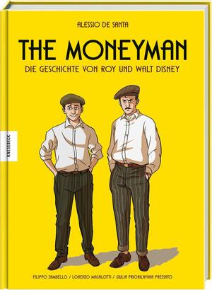 The Moneyman - Die Geschichte von Roy und Walt Disney by Alessio De Santa