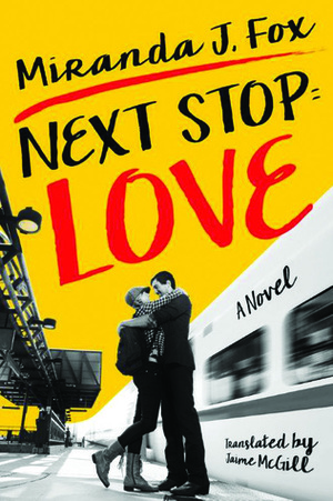 Next Stop: Love by Miranda J. Fox, Jaime McGill