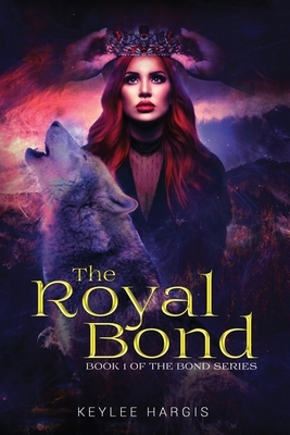 The Royal Bond by Keylee C. Hargis