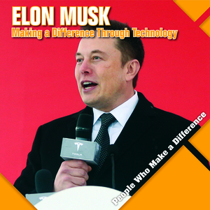 Elon Musk: Making a Difference Through Technology by Katie Kawa