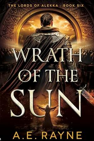 Wrath of the Sun by A.E. Rayne